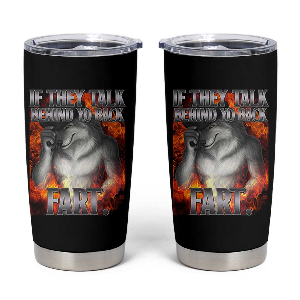 Funny Alpha Wolf Tumbler Cup Meme If They Talk Behind Your Back Fart Bootleg - Wonder Print Shop