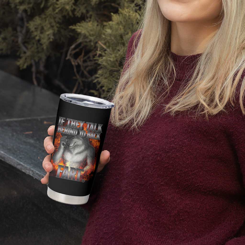 Funny Alpha Wolf Tumbler Cup Meme If They Talk Behind Your Back Fart Bootleg - Wonder Print Shop