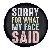 Sorry for What My Face Said Spare Tire Cover Retro Funny Mood Sarcastic Resting Face - Wonder Print Shop
