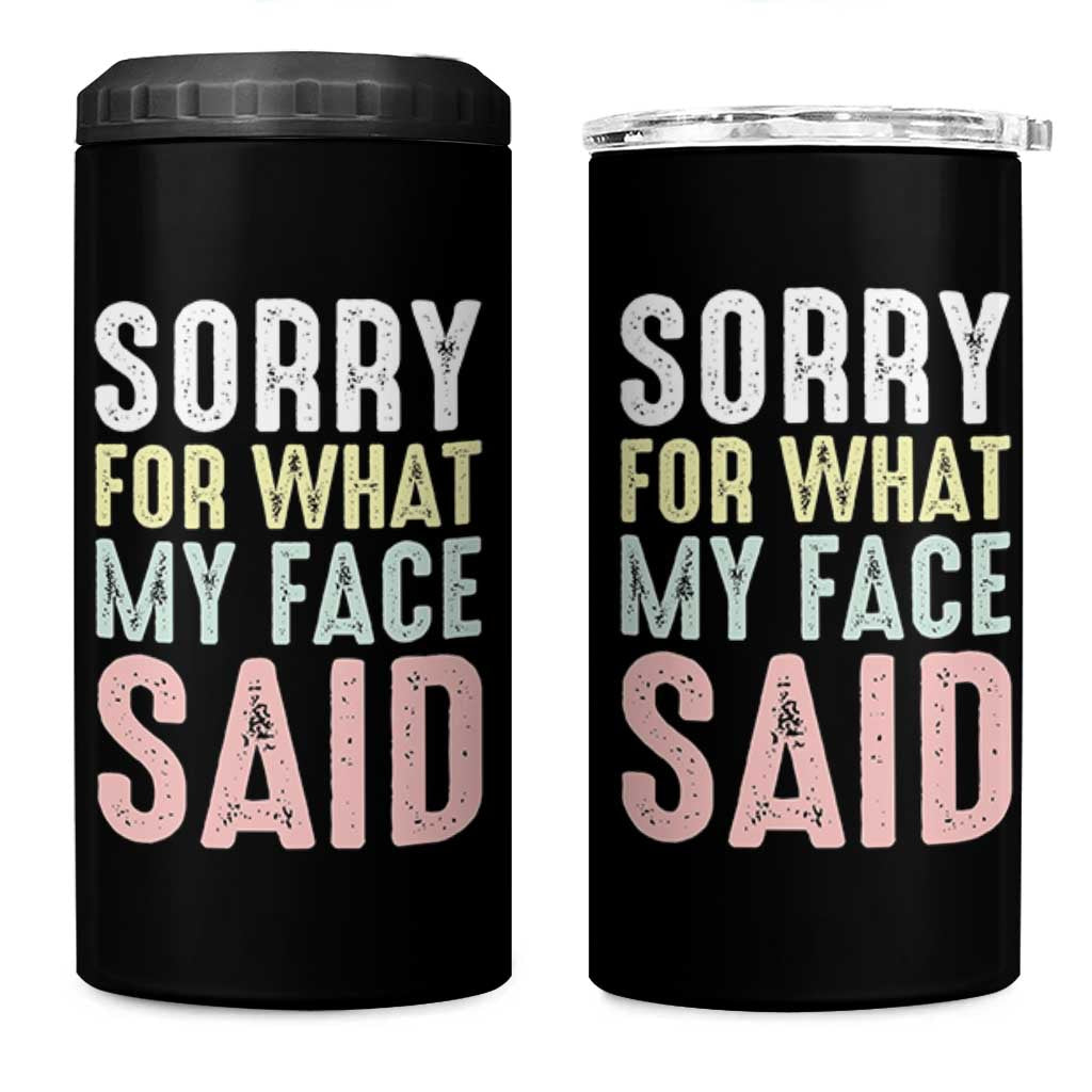 Sorry for What My Face Said 4 in 1 Can Cooler Tumbler Retro Funny Mood Sarcastic Resting Face - Wonder Print Shop