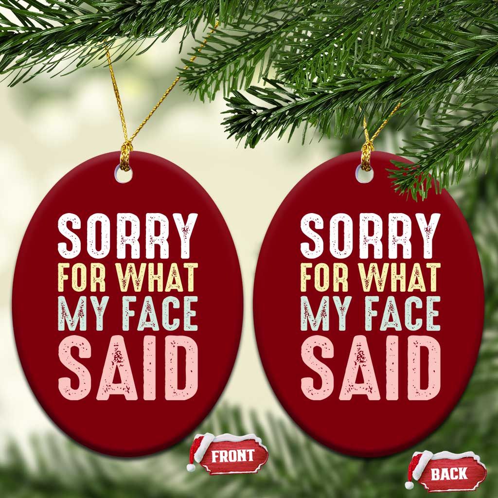 Sorry for What My Face Said Ceramic Ornament Retro Funny Mood Sarcastic Resting Face - Wonder Print Shop