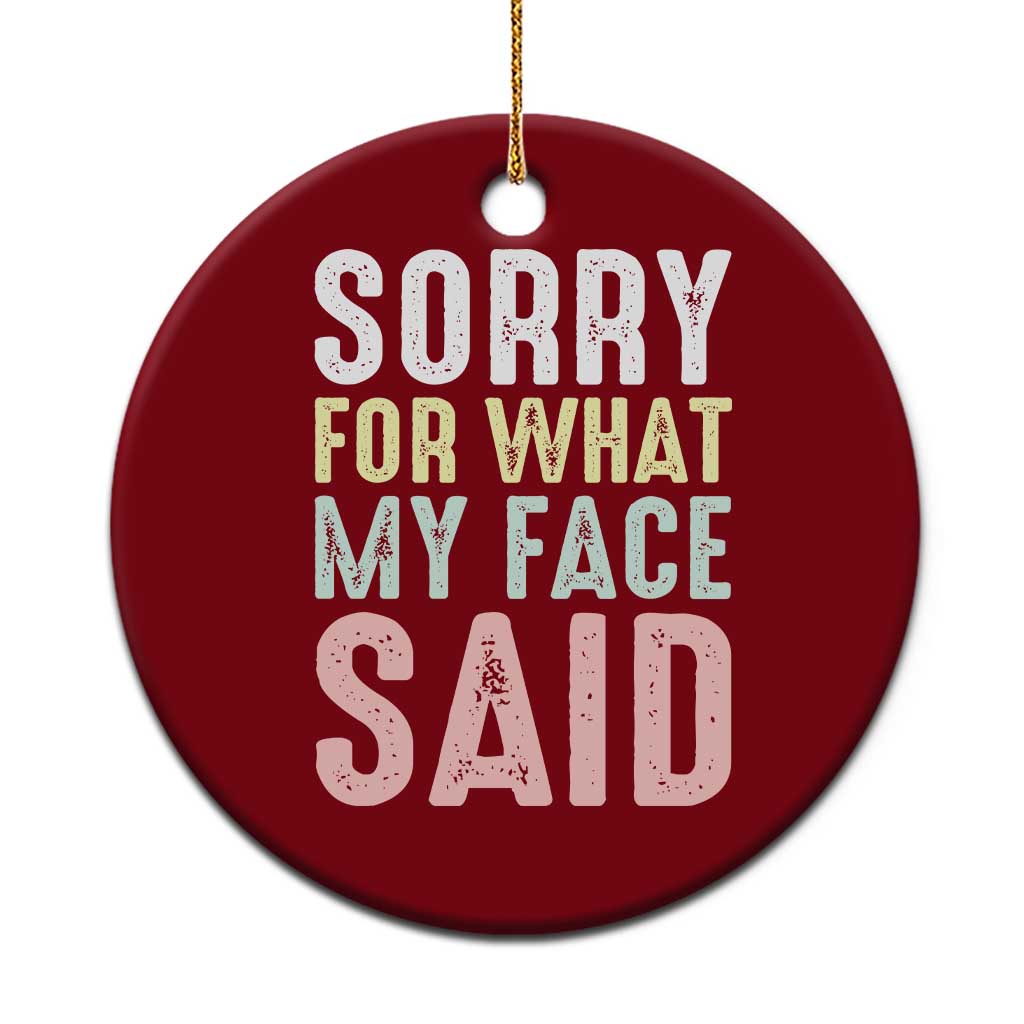 Sorry for What My Face Said Ceramic Ornament Retro Funny Mood Sarcastic Resting Face - Wonder Print Shop
