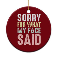 Sorry for What My Face Said Ceramic Ornament Retro Funny Mood Sarcastic Resting Face - Wonder Print Shop