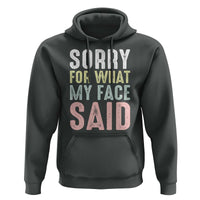 Sorry for What My Face Said Hoodie Retro Funny Mood Sarcastic Resting Face - Wonder Print Shop