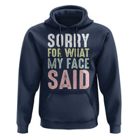 Sorry for What My Face Said Hoodie Retro Funny Mood Sarcastic Resting Face - Wonder Print Shop