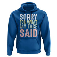 Sorry for What My Face Said Hoodie Retro Funny Mood Sarcastic Resting Face - Wonder Print Shop