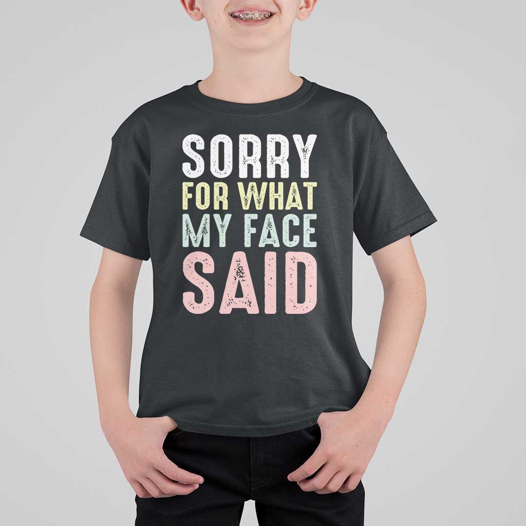 Sorry for What My Face Said T Shirt For Kid Retro Funny Mood Sarcastic Resting Face - Wonder Print Shop
