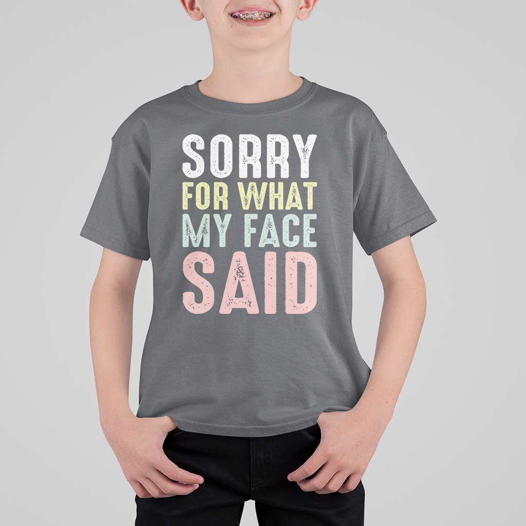 Sorry for What My Face Said T Shirt For Kid Retro Funny Mood Sarcastic Resting Face - Wonder Print Shop