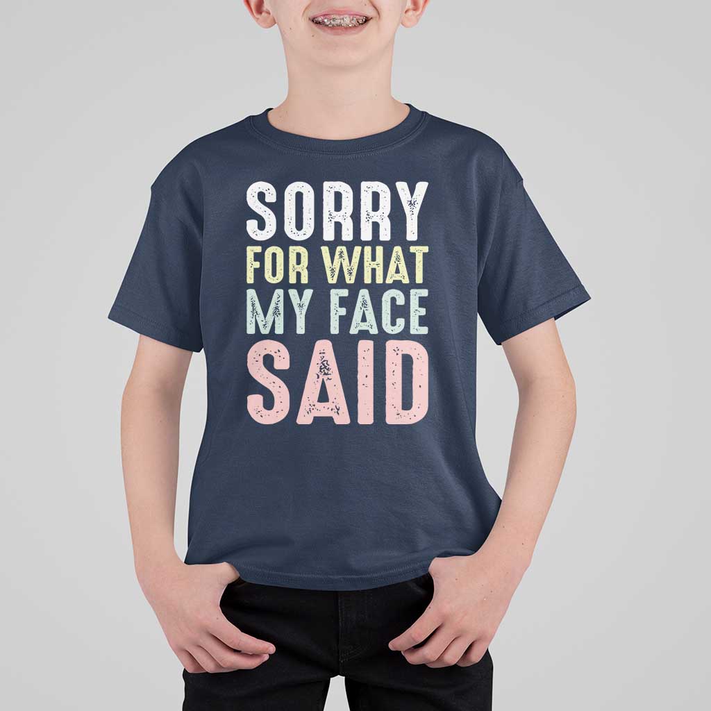 Sorry for What My Face Said T Shirt For Kid Retro Funny Mood Sarcastic Resting Face - Wonder Print Shop
