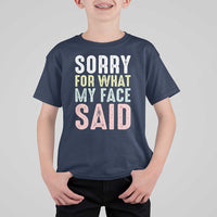 Sorry for What My Face Said T Shirt For Kid Retro Funny Mood Sarcastic Resting Face - Wonder Print Shop