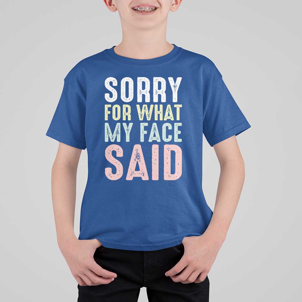 Sorry for What My Face Said T Shirt For Kid Retro Funny Mood Sarcastic Resting Face - Wonder Print Shop