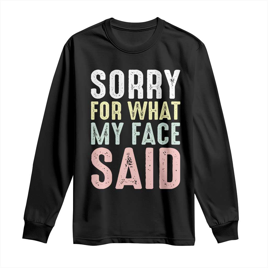 Sorry for What My Face Said Long Sleeve Shirt Retro Funny Mood Sarcastic Resting Face - Wonder Print Shop
