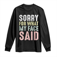 Sorry for What My Face Said Long Sleeve Shirt Retro Funny Mood Sarcastic Resting Face - Wonder Print Shop