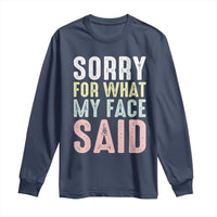 Sorry for What My Face Said Long Sleeve Shirt Retro Funny Mood Sarcastic Resting Face - Wonder Print Shop