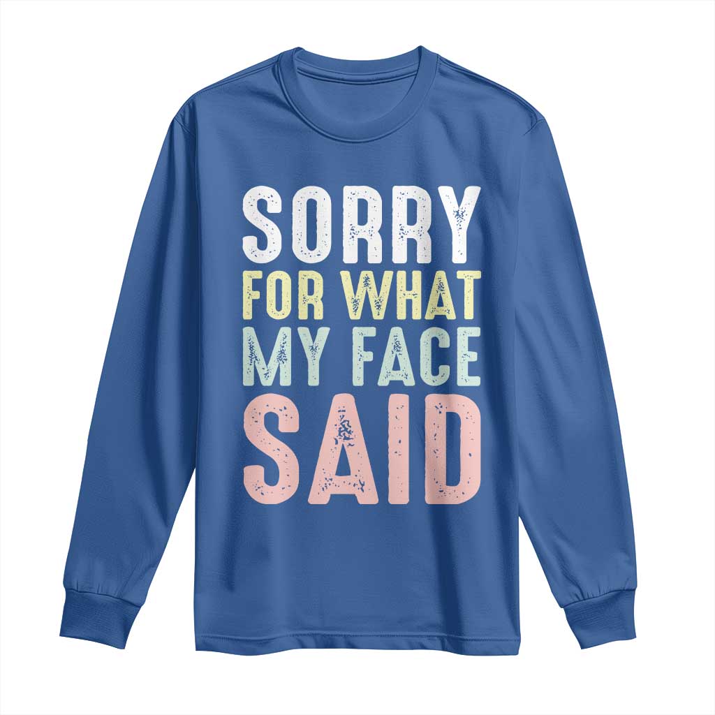Sorry for What My Face Said Long Sleeve Shirt Retro Funny Mood Sarcastic Resting Face - Wonder Print Shop
