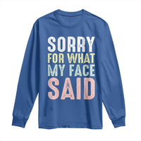 Sorry for What My Face Said Long Sleeve Shirt Retro Funny Mood Sarcastic Resting Face - Wonder Print Shop