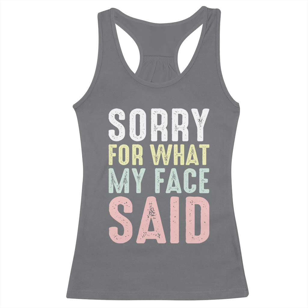 Sorry for What My Face Said Racerback Tank Top Retro Funny Mood Sarcastic Resting Face - Wonder Print Shop