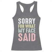 Sorry for What My Face Said Racerback Tank Top Retro Funny Mood Sarcastic Resting Face - Wonder Print Shop