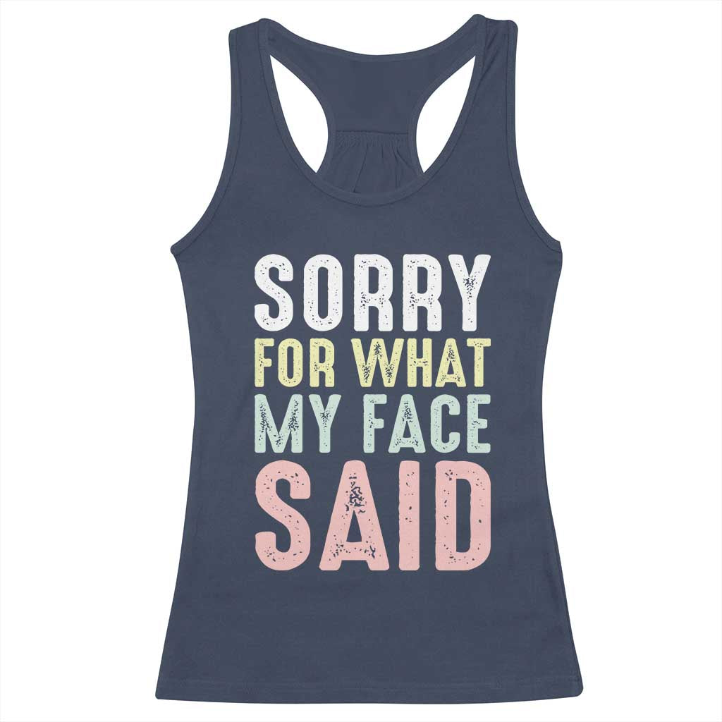Sorry for What My Face Said Racerback Tank Top Retro Funny Mood Sarcastic Resting Face - Wonder Print Shop