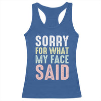 Sorry for What My Face Said Racerback Tank Top Retro Funny Mood Sarcastic Resting Face - Wonder Print Shop