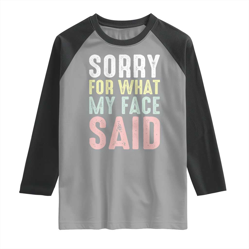 Sorry for What My Face Said Raglan Shirt Retro Funny Mood Sarcastic Resting Face - Wonder Print Shop