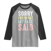 Sorry for What My Face Said Raglan Shirt Retro Funny Mood Sarcastic Resting Face - Wonder Print Shop