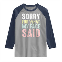 Sorry for What My Face Said Raglan Shirt Retro Funny Mood Sarcastic Resting Face - Wonder Print Shop