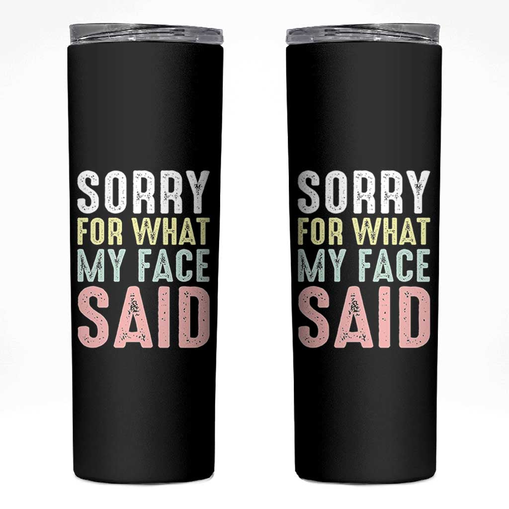 Sorry for What My Face Said Skinny Tumbler Retro Funny Mood Sarcastic Resting Face - Wonder Print Shop