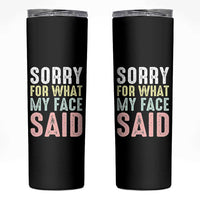 Sorry for What My Face Said Skinny Tumbler Retro Funny Mood Sarcastic Resting Face - Wonder Print Shop