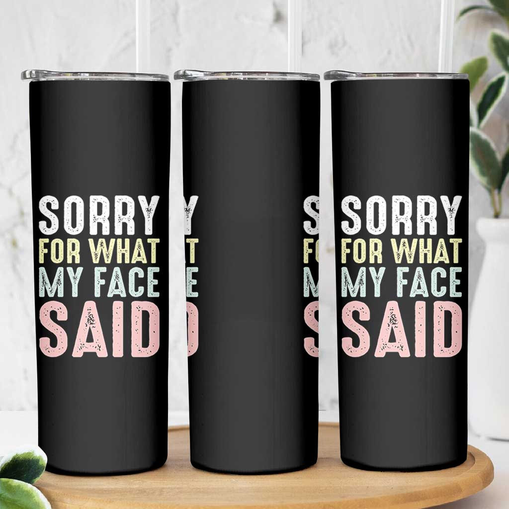 Sorry for What My Face Said Skinny Tumbler Retro Funny Mood Sarcastic Resting Face - Wonder Print Shop