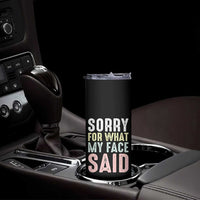 Sorry for What My Face Said Skinny Tumbler Retro Funny Mood Sarcastic Resting Face - Wonder Print Shop