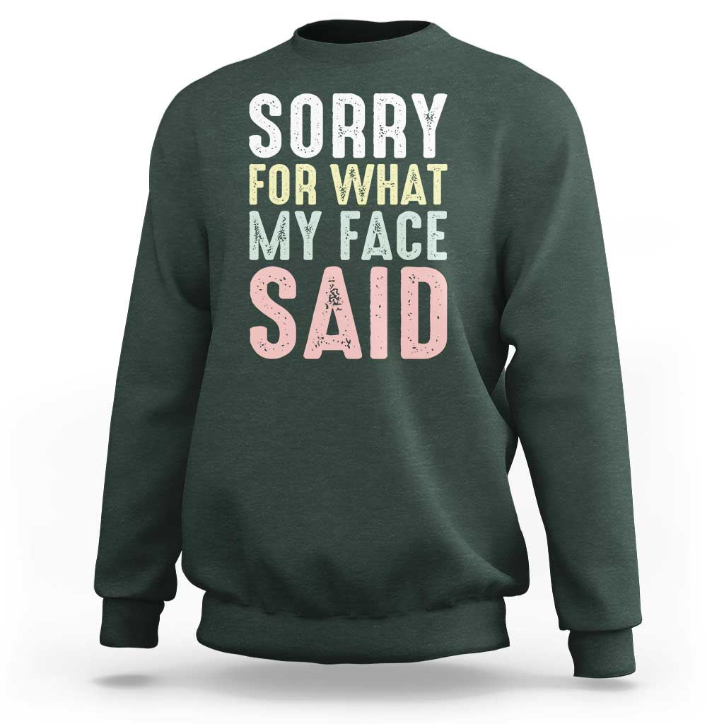 Sorry for What My Face Said Sweatshirt Retro Funny Mood Sarcastic Resting Face - Wonder Print Shop