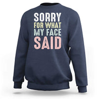 Sorry for What My Face Said Sweatshirt Retro Funny Mood Sarcastic Resting Face - Wonder Print Shop