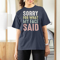 Sorry for What My Face Said T Shirt For Women Retro Funny Mood Sarcastic Resting Face - Wonder Print Shop