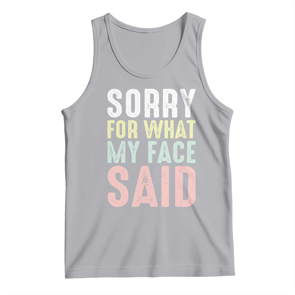 Sorry for What My Face Said Tank Top Retro Funny Mood Sarcastic Resting Face - Wonder Print Shop