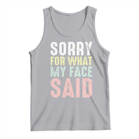 Sorry for What My Face Said Tank Top Retro Funny Mood Sarcastic Resting Face - Wonder Print Shop