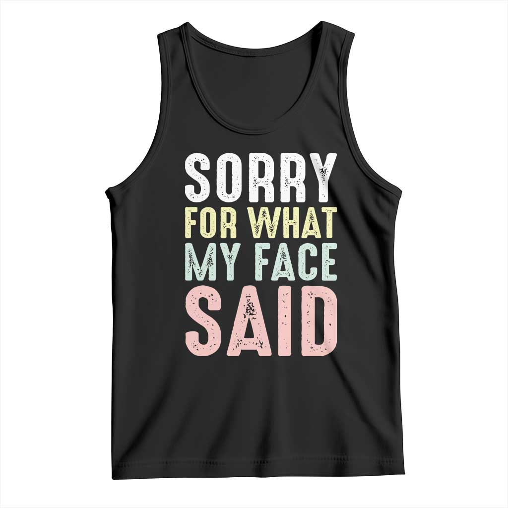 Sorry for What My Face Said Tank Top Retro Funny Mood Sarcastic Resting Face - Wonder Print Shop
