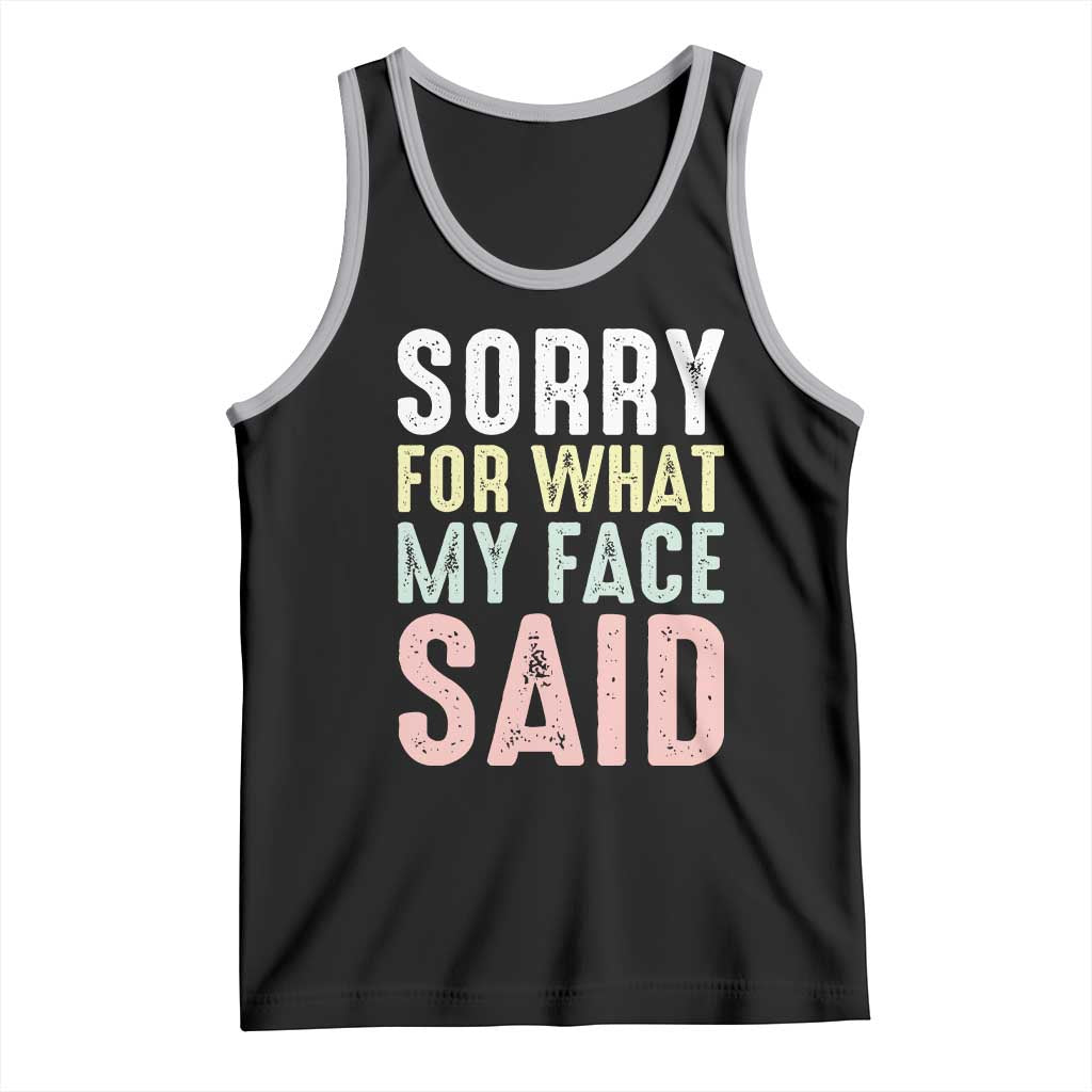 Sorry for What My Face Said Tank Top Retro Funny Mood Sarcastic Resting Face - Wonder Print Shop