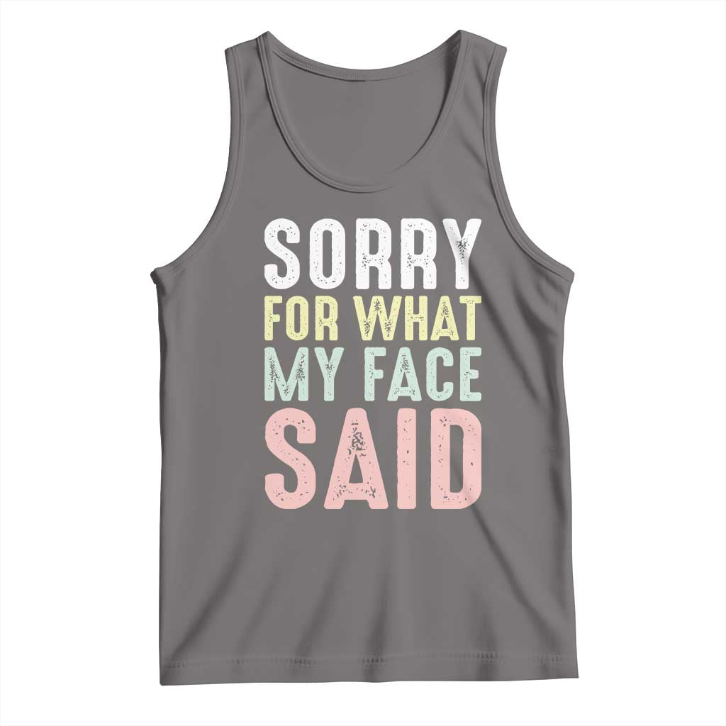 Sorry for What My Face Said Tank Top Retro Funny Mood Sarcastic Resting Face - Wonder Print Shop