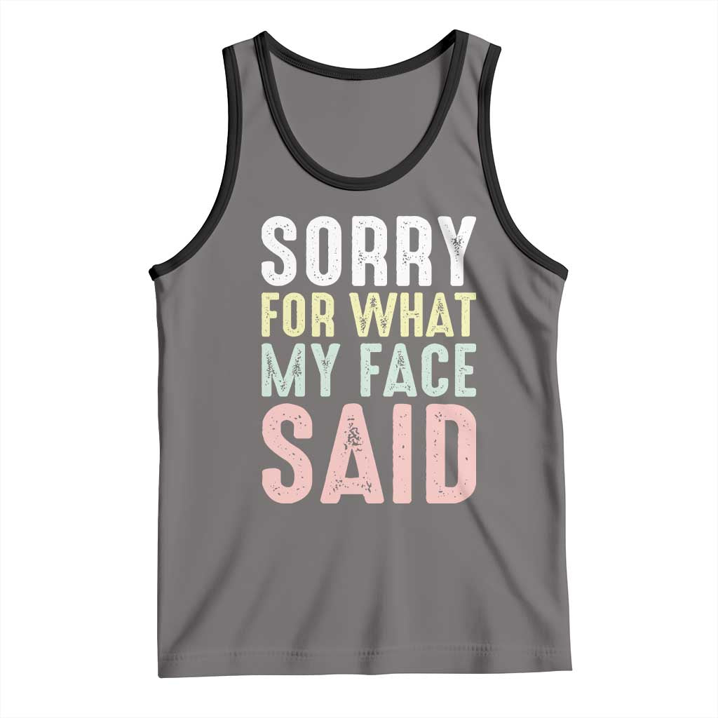 Sorry for What My Face Said Tank Top Retro Funny Mood Sarcastic Resting Face - Wonder Print Shop