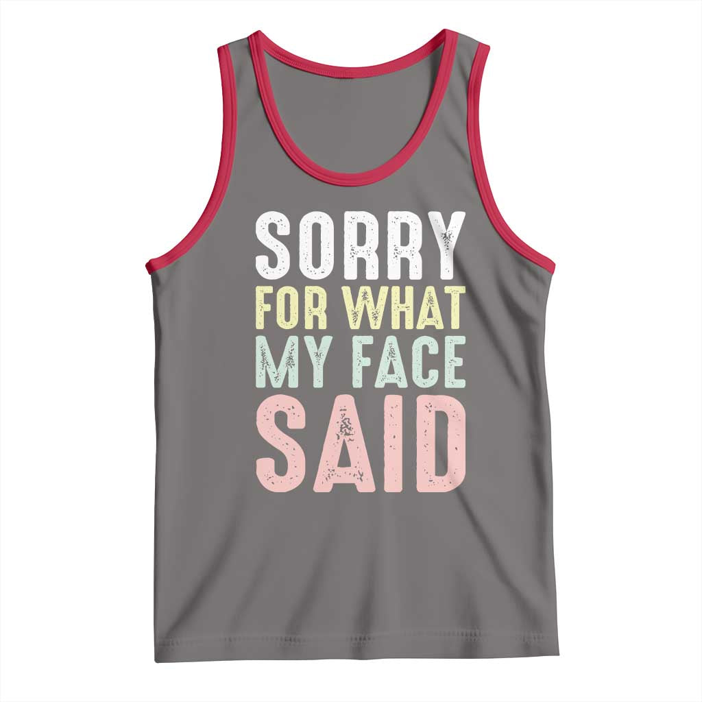 Sorry for What My Face Said Tank Top Retro Funny Mood Sarcastic Resting Face - Wonder Print Shop