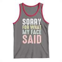 Sorry for What My Face Said Tank Top Retro Funny Mood Sarcastic Resting Face - Wonder Print Shop