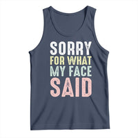 Sorry for What My Face Said Tank Top Retro Funny Mood Sarcastic Resting Face - Wonder Print Shop