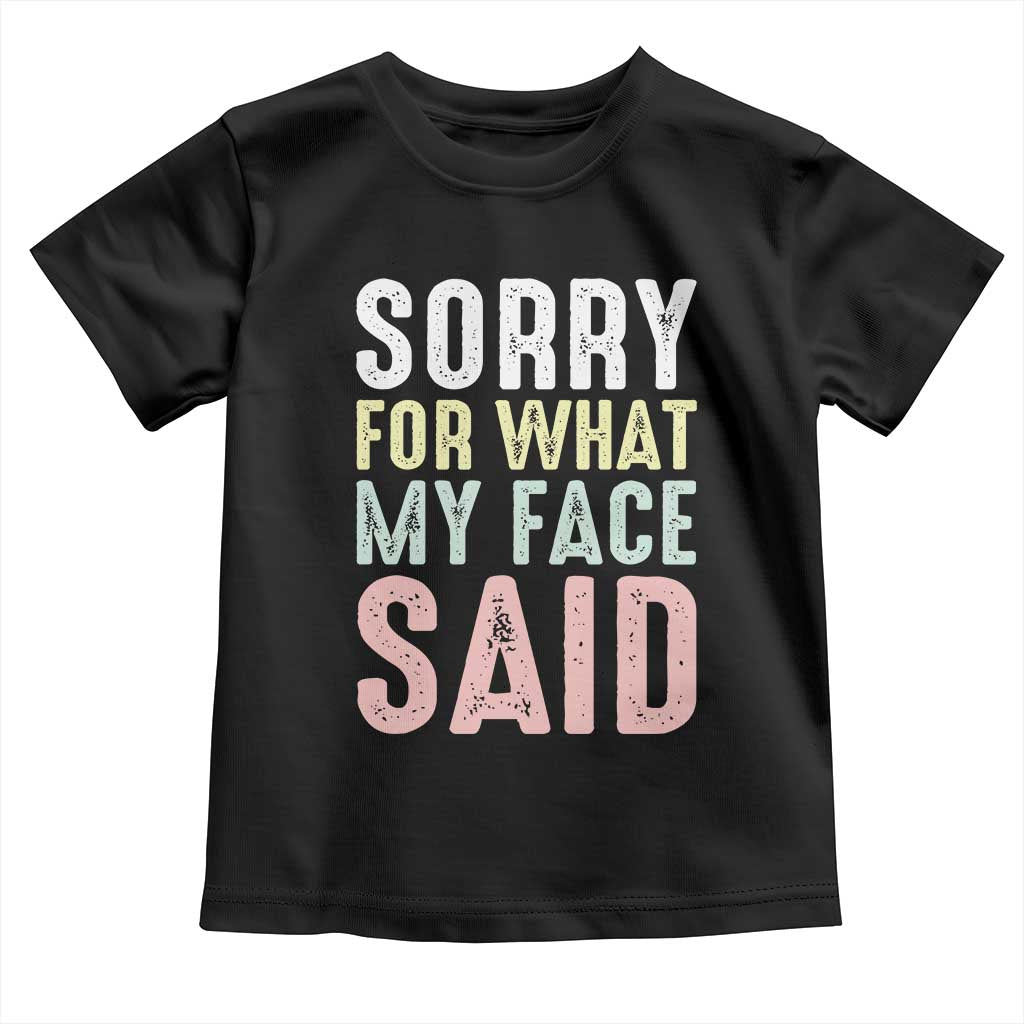 Sorry for What My Face Said Toddler T Shirt Retro Funny Mood Sarcastic Resting Face - Wonder Print Shop
