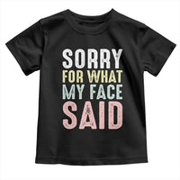 Sorry for What My Face Said Toddler T Shirt Retro Funny Mood Sarcastic Resting Face - Wonder Print Shop