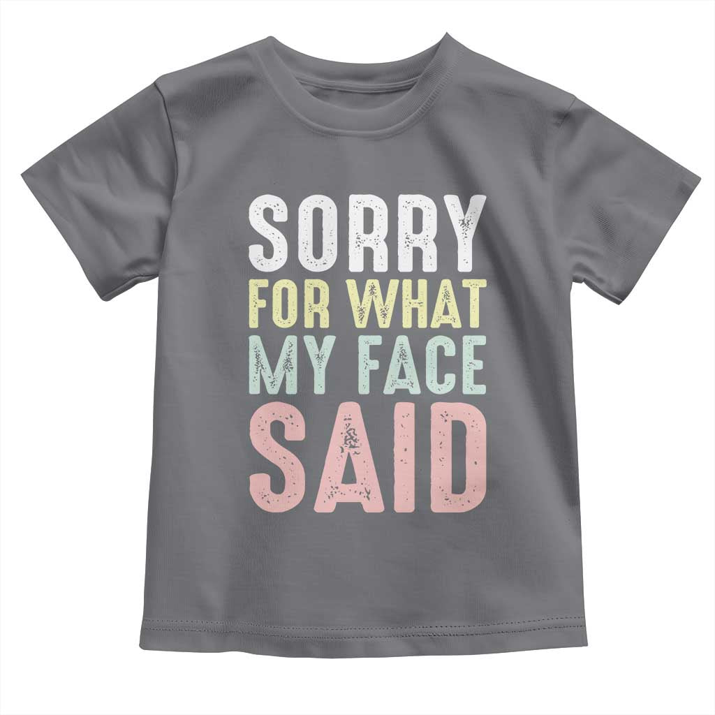 Sorry for What My Face Said Toddler T Shirt Retro Funny Mood Sarcastic Resting Face - Wonder Print Shop