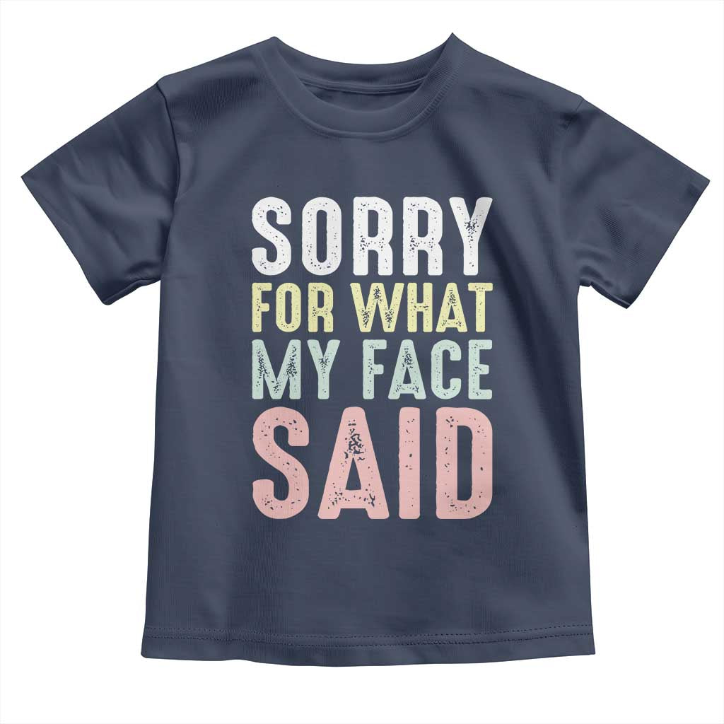 Sorry for What My Face Said Toddler T Shirt Retro Funny Mood Sarcastic Resting Face - Wonder Print Shop