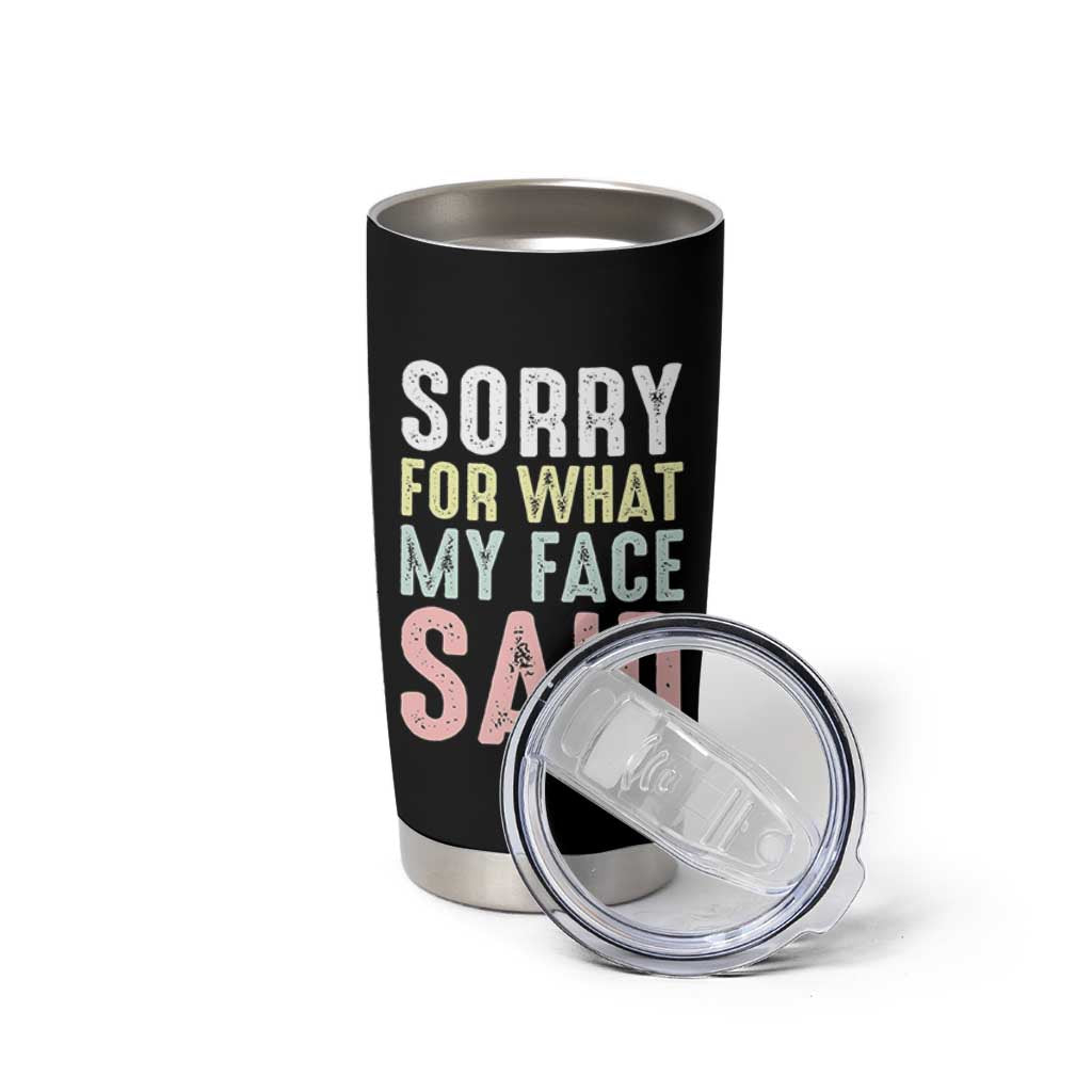 Sorry for What My Face Said Tumbler Cup Retro Funny Mood Sarcastic Resting Face - Wonder Print Shop
