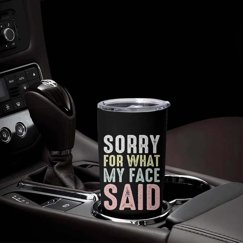 Sorry for What My Face Said Tumbler Cup Retro Funny Mood Sarcastic Resting Face - Wonder Print Shop