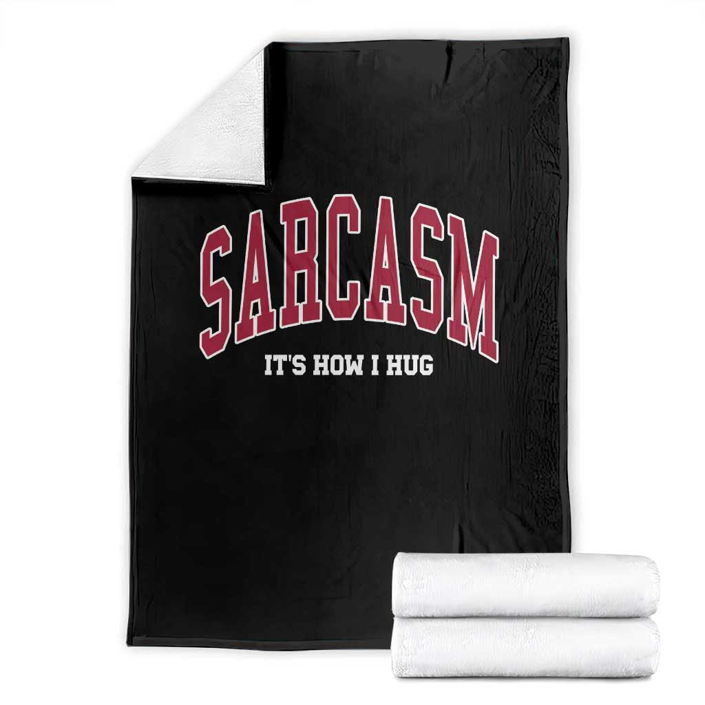 Sarcasm It's How I Hug Throw Blanket Funny Graphic Trendy - Wonder Print Shop